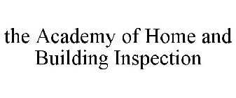 THE ACADEMY OF HOME AND BUILDING INSPECTION