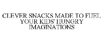 CLEVER SNACKS MADE TO FUEL YOUR KIDS' HUNGRY IMAGINATIONS