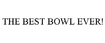 THE BEST BOWL EVER!