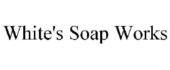 WHITE'S SOAP WORKS