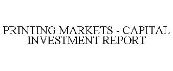 PRINTING MARKETS - CAPITAL INVESTMENT REPORT