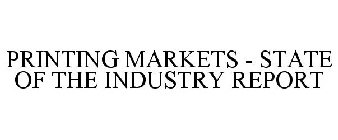 PRINTING MARKETS - STATE OF THE INDUSTRY REPORT
