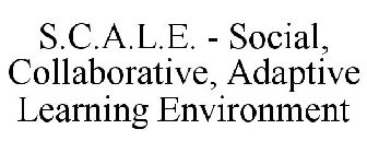 S.C.A.L.E. - SOCIAL, COLLABORATIVE, ADAPTIVE LEARNING ENVIRONMENT
