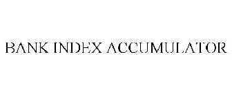 BANK INDEX ACCUMULATOR