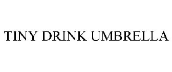 TINY DRINK UMBRELLA