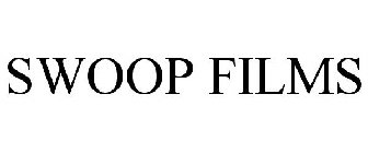 SWOOP FILMS