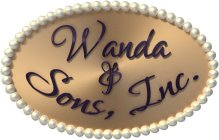 A METALLIC GOLD OVAL, TRIMMED WITH WHITE ADJACENT SPHERES, WITH THE STYLIZED PURPLE LETTERS WANDA & SONS, INC. WITHIN THE METALLIC GOLD OVAL
