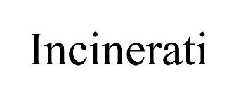 INCINERATI