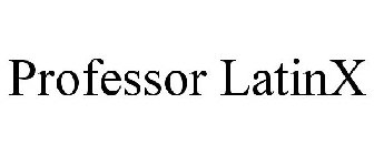 PROFESSOR LATINX