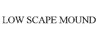 LOW SCAPE MOUND