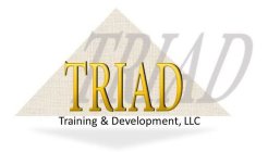 TRIAD TRAINING AND DEVELOPMENT