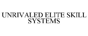 UNRIVALED ELITE SKILL SYSTEMS