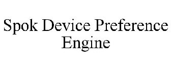 SPOK DEVICE PREFERENCE ENGINE