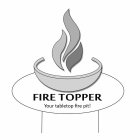 FIRE TOPPER
