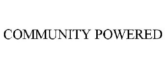 COMMUNITY POWERED