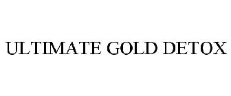 ULTIMATE GOLD DETOX
