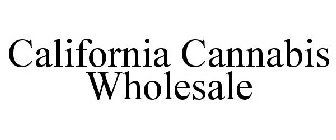 CALIFORNIA CANNABIS WHOLESALE