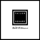 TAILOR SQUARE MADE TO MEASURE