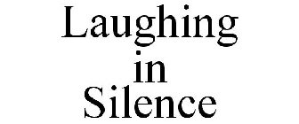 LAUGHING IN SILENCE