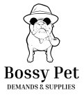BOSSY PET DEMANDS AND SUPPLIES