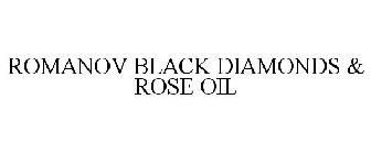ROMANOV BLACK DIAMONDS & ROSE OIL