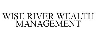 WISE RIVER WEALTH MANAGEMENT