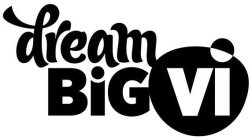 DREAM BIG VI