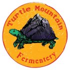 TURTLE MOUNTAIN FERMENTERY