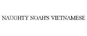NAUGHTY NOAH'S VIETNAMESE