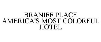 BRANIFF PLACE AMERICA'S MOST COLORFUL HOTEL
