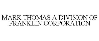 MARK THOMAS A DIVISION OF FRANKLIN CORPORATION