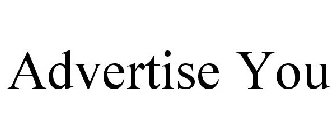 ADVERTISE YOU