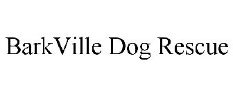 BARKVILLE DOG RESCUE