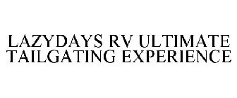 LAZYDAYS RV ULTIMATE TAILGATING EXPERIENCE