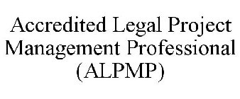 ACCREDITED LEGAL PROJECT MANAGEMENT PROFESSIONAL (ALPMP)