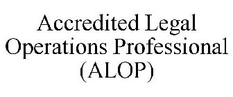 ACCREDITED LEGAL OPERATIONS PROFESSIONAL (ALOP)