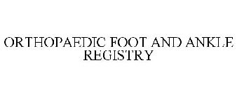 ORTHOPAEDIC FOOT AND ANKLE REGISTRY