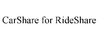 CARSHARE FOR RIDESHARE