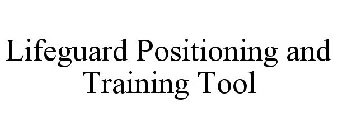 LIFEGUARD POSITIONING AND TRAINING TOOL