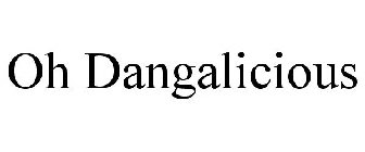 OH DANGALICIOUS