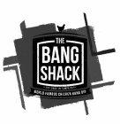 THE BANG SHACK EST 2002 IN TAMPA BAY WORLD FAMOUS CHICKEN BANG DIP