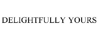 DELIGHTFULLY YOURS