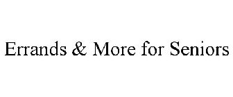 ERRANDS & MORE FOR SENIORS