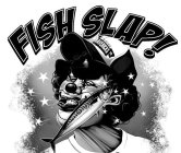 FISH SLAP! FISH MAVERICKS