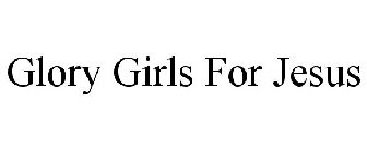 GLORY GIRLS FOR JESUS