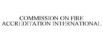 COMMISSION ON FIRE ACCREDITATION INTERNATIONAL