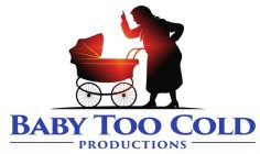 BABY TOO COLD PRODUCTIONS