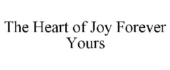 THE HEART OF JOY FOREVER YOURS