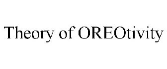 THEORY OF OREOTIVITY