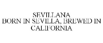 SEVILLANA BORN IN SEVILLA, BREWED IN CALIFORNIA